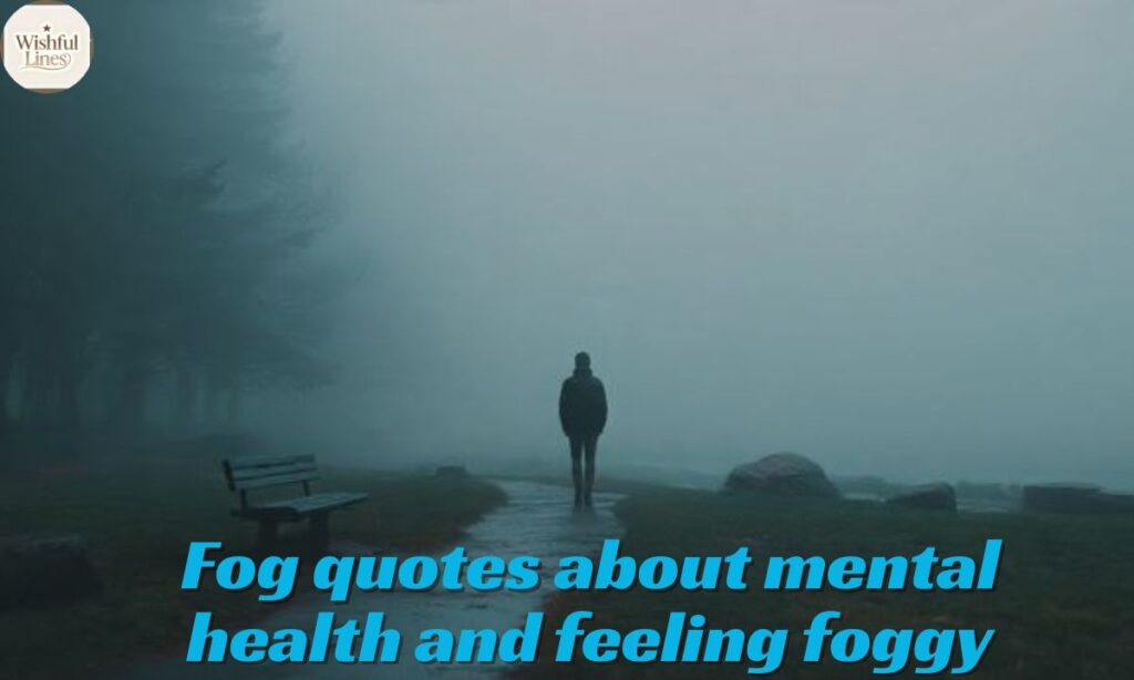 Fog Quotes About Mental Health and Feeling Foggy
