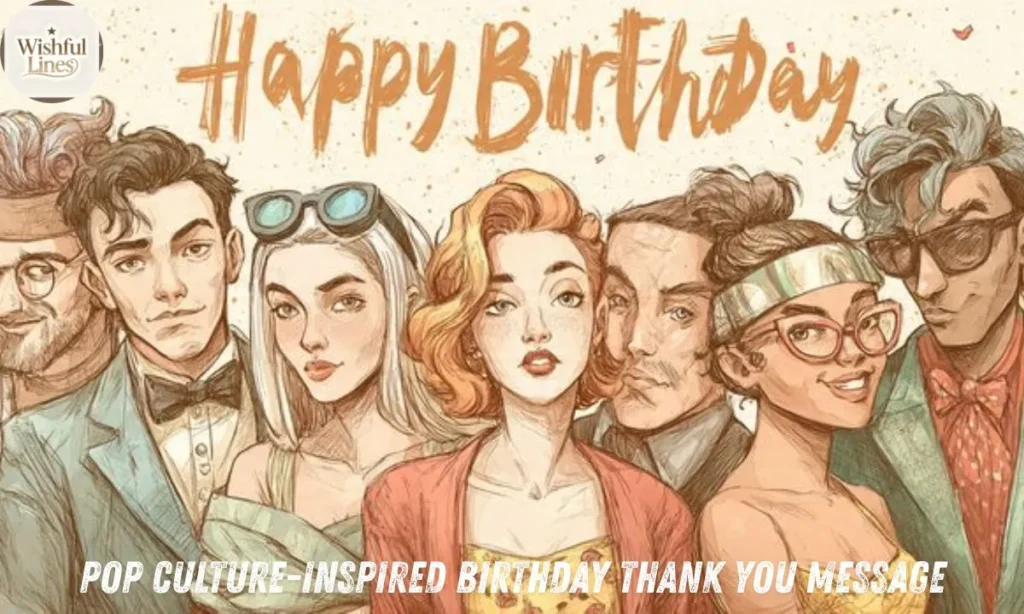 Pop Culture-Inspired Birthday Thank You Message