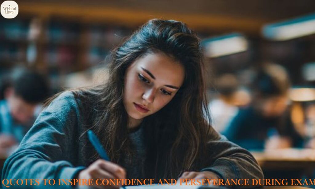Quotes to Inspire Confidence and Perseverance During Exams