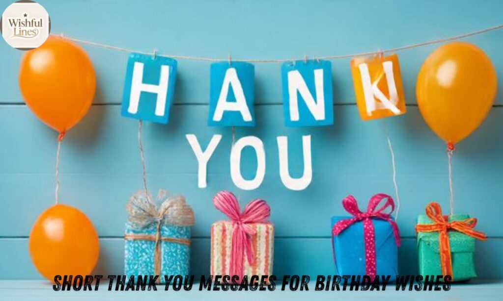 Short Thank You Messages for Birthday Wishes