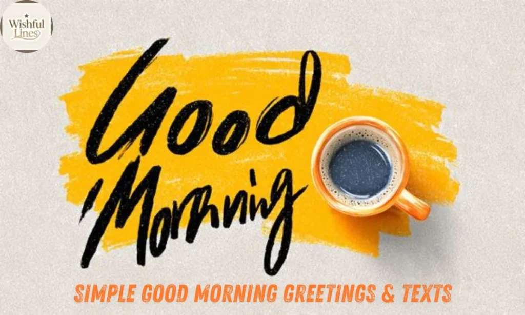 Simple Good Morning Greetings & Texts