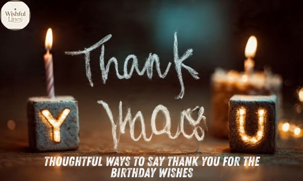 Thoughtful Ways To Say Thank You for the Birthday Wishes