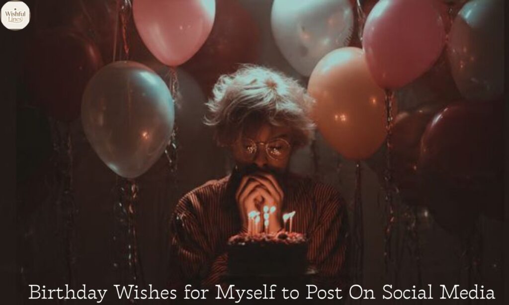 Birthday Wishes for Myself to Post On Social Media