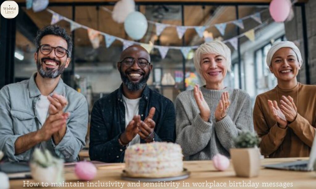 How to maintain inclusivity and sensitivity in workplace birthday messages