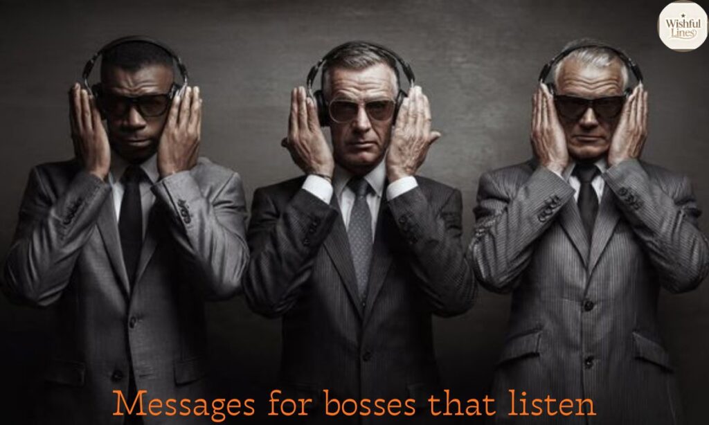 Messages for bosses that listen