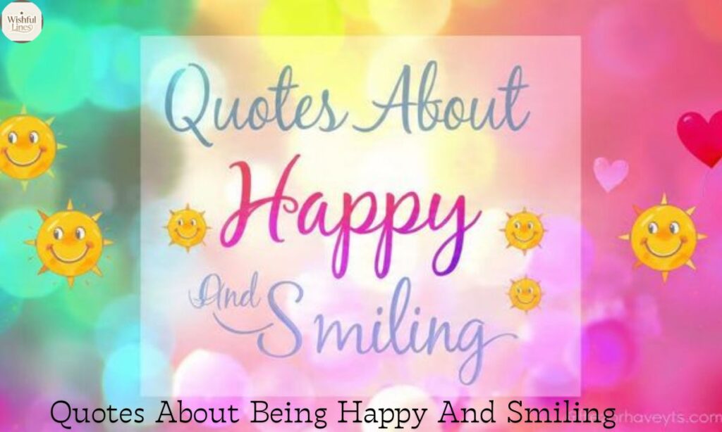 Quotes About Being Happy And Smiling
