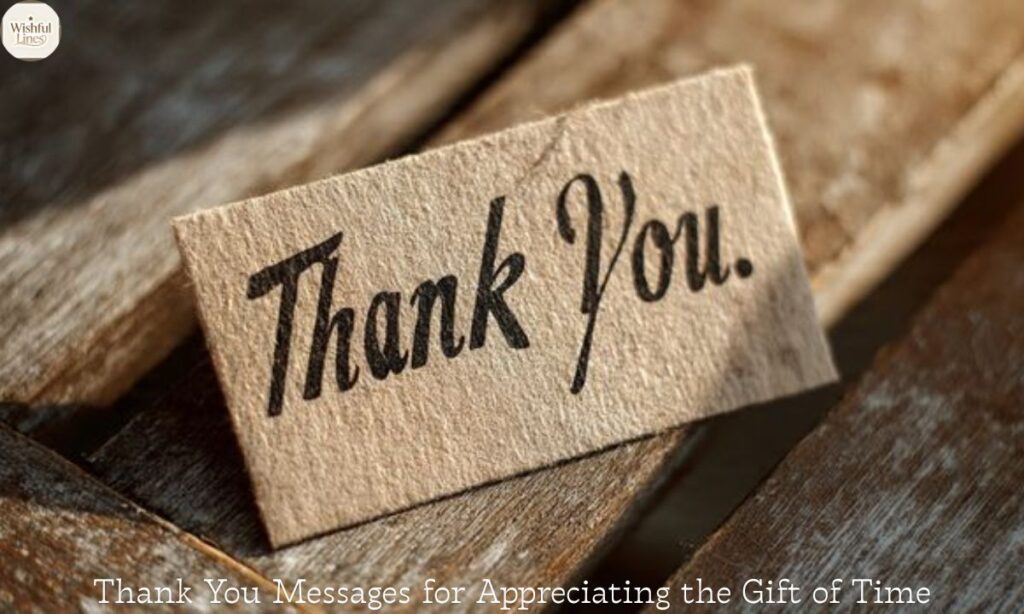 Thank You Messages for Appreciating the Gift of Time