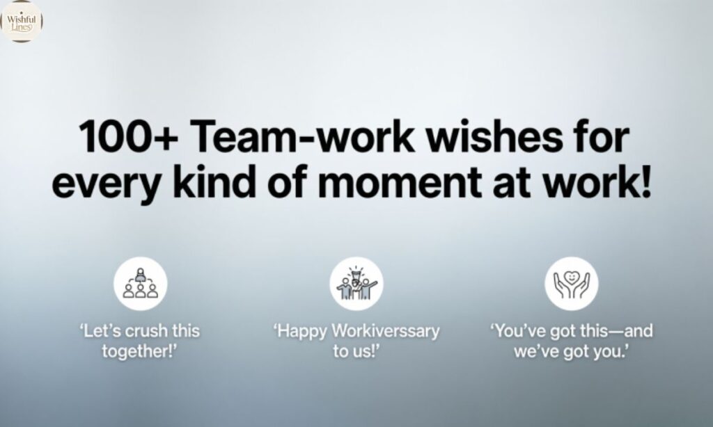 100+ Team-work wishes for every kind of moment at work!