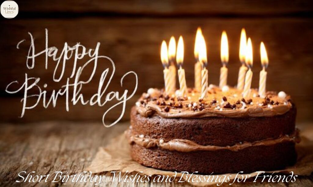 Short Birthday Wishes and Blessings for Friends