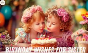 Birthday Wishes for Sister