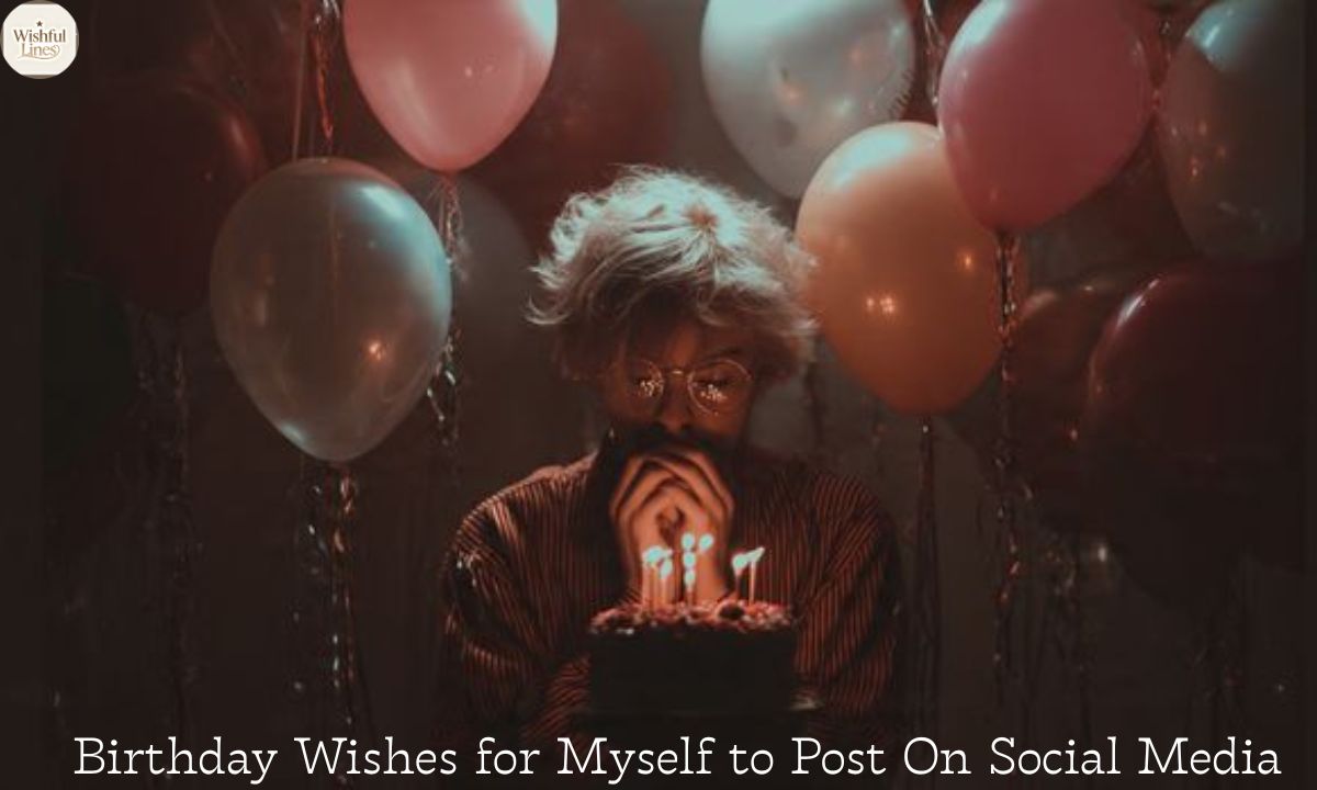 430+ Heartfelt Birthday Wishes to Myself: Celebrate Your Special Day Right!
