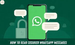 How To Read Secured Whatsapp Messages
