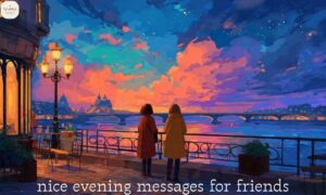 Nice Evening Messages for Friends