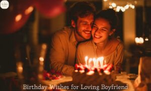 Birthday Wishes for Boyfriend