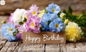 Birthday Wishes and Blessings for Friends
